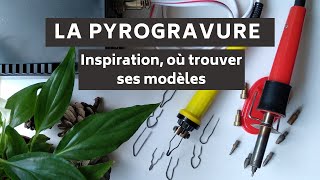 6  Inspiration où trouver ses modèles à pyrograver  Série vidéos débuter en pyrogravure sur bois [upl. by Suirrad]