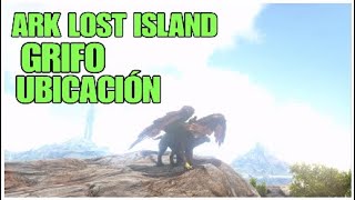 🦁ARK LOST ISLAND GRIFO UBICACIÓN UBICACIÓN DE GRIFO EN ARK LOST ISLAND [upl. by Calypso]