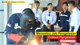 Mensetsu Job Pengelasan Praktek Pengelasan Langsung dengan Orang Jepang di LPK Kessaku Indonesia [upl. by Rebm]