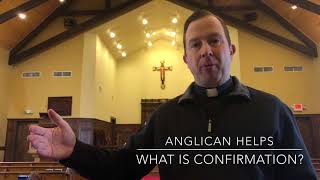 Anglican Helps What is Confirmation [upl. by Zalucki]