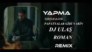 ŞEHZADE PAPATYALAR GİBİ NARİN DJ ULAŞ ROMAN REMİX 2024 [upl. by Pincus8]