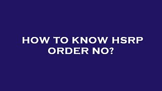 How to know hsrp order no [upl. by Stallworth]