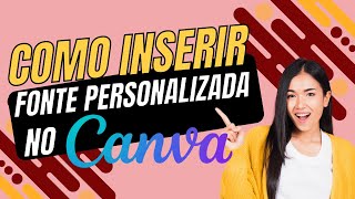 Como Inserir Fonte Personalizada no Canva Tutorial Rápido e Completo [upl. by Nuhsyar]