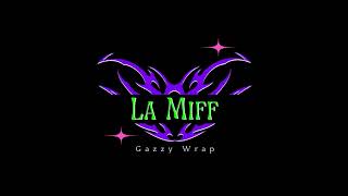 Gazzy Wrap  La Miff [upl. by Akimak]