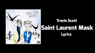 Travis Scott Quavo  Saint Laurent Mask Lyrics [upl. by Rifkin]