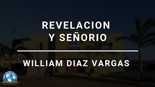 Revelacion y Señorio  William Diaz Vargas [upl. by Enyleve851]