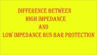 Difference Between High Impedance BusBar Protection Relay and Low Impedance BusBar Protection Relay [upl. by Yardna308]