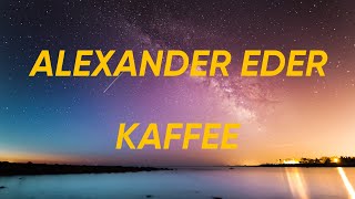 Alexander EderKaffeeLyrics Video [upl. by Nalak]