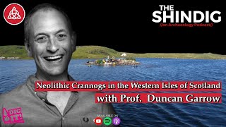 Neolithic Crannogs in the Western Isles of Scotland – With Prof Duncan Garrow [upl. by Annas684]