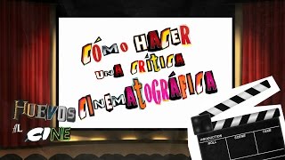 Cómo hacer una crítica de cine  Según yo [upl. by Arutnev]