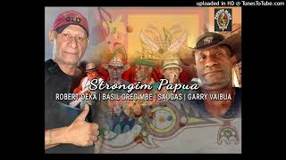 Strongim Papua  Robert Oeka  Basil Greg MBE  Saugas  Garry Vaibua  Official Audio PNG Music [upl. by Piers650]