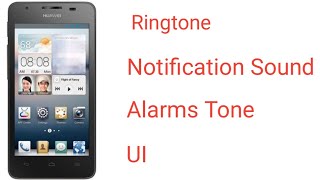 Huawei Ascend G510  Ringtone  Notification Sound  Alarms Tone  UI [upl. by Tolliver]