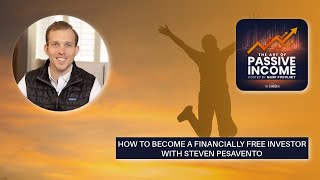 How to Become a Financially Free Investor with Steven Pesavento [upl. by Harobed327]