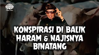 KONSPIRASI DI BALIK BINATANG HARAM amp NAJIS [upl. by Ymar]