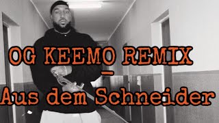 OG Keemo  quotAus dem Schneiderquot  REMIX [upl. by Elsey]