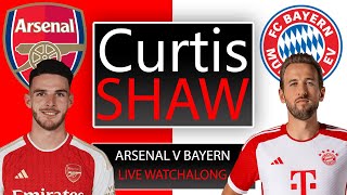 Arsenal V Bayern Munich Live Watch Along Curtis Shaw TV [upl. by Frannie]