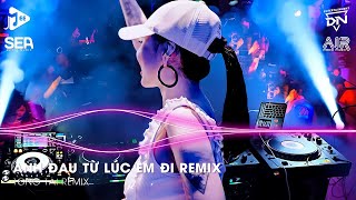 Ngày Đó Anh Ngỡ Chỉ Là Lời Nói Thốt Ra Khi Mình Hờn Dỗi Remix  Anh Đau Từ Lúc Em Đi Remix TikTok [upl. by Ynad293]