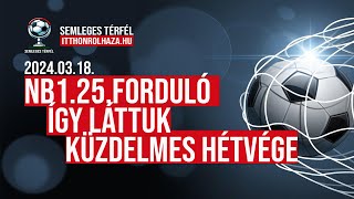 ÍGY LÁTTUK NB1 25 FORDULÓ  KÜZDELMES HÉTVÉGE [upl. by Un]