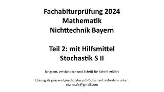 Fachabitur Bayern Mathematik Nichttechnik 2024 Teil 2 mit Hilfsmittel Stochastik SII [upl. by Moffat]