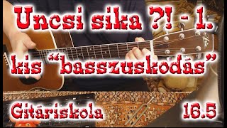 Gitáriskola 165  Uncsi sika 1  akkordpengetések basszussal [upl. by Frodeen]