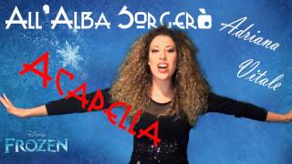 AllAlba Sorgerò  quotFrozenquot Disney Acapella Cover by Adriana Vitale [upl. by Fisoi]