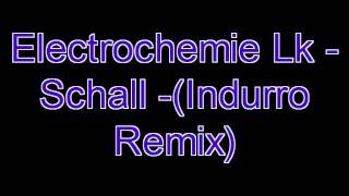 Elektrochemie Lk  Schall Indurro Remix [upl. by Kimon]