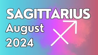 Sagittarius August 2024 Monthly Tarot Reading [upl. by Ettenwahs]