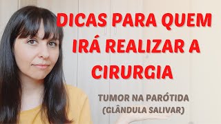 Dicas para quem irá realizar cirurgia da parótida  tumor na parótida [upl. by Pliske]