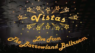 Vistas  Live From The Barrowland Ballroom Full Documentary [upl. by Kezer]