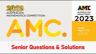 Australian Mathematics Competition  Senior Questions amp Solutions  AMC  2023 [upl. by Woodsum]