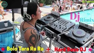 Bolo Tara Ra Ra Dj Remix Song  Extra Hard Bass DJ  Bolo Tara Ra Ra Dance Mix Dj  punjabi songs [upl. by Aibsel237]