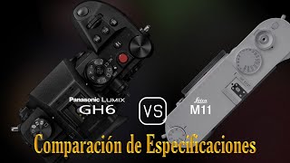 Panasonic Lumix GH6 vs Leica M11 Una Comparación de Especificaciones [upl. by Assirt]