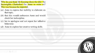 Why do you think Mr Keesing chose the titleAn Incorrigible Chatterboxfor Anne to write on Thi [upl. by Lammond]