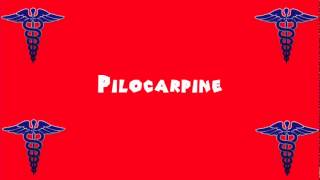 Pronounce Medical Words ― Pilocarpine [upl. by Nirahs380]