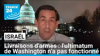 Livraisons darmes à Israël  lultimatum de Washington na pas fonctionné • FRANCE 24 [upl. by Valenta]