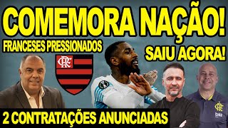 COMEMORA NAÃ‡ÃƒO FLAMENGO ANUNCIA 2 CONTRATAÃ‡Ã•ES FRANCESES PRESSIONADOS POR GERSON VAMO RIR DO NETO [upl. by Tabby]