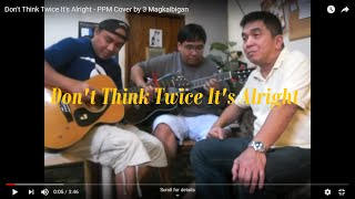 Dont Think Twice Its Alright  PPM Cover by 3 Magkaibigan [upl. by Latea681]