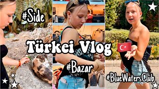 TÜRKEI VLOG 🏖️ SHOPPEN AUF DEM BAZAR 🛍️ BLUE WATERS CLUB in SIDE ☀️ HEY ISI [upl. by Lednahs828]