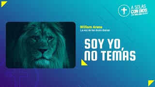 A solas con Dios con William Arana l Soy yo no temas l 24 de Abril 2024 [upl. by Nyliak]