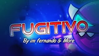 quotFUGITIVOquot 100 Demon By im fernando amp More  Geometry Dash [upl. by Cris]