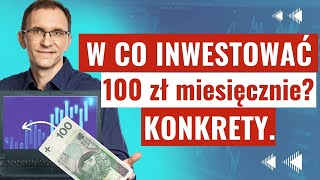 W co inwestować 100 zł miesięcznie Konkrety [upl. by Herrick]