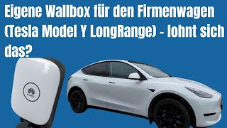 Eigene Wallbox für meinen Firmenwagen Tesla Model Y Long Range  geldwerter Vorteil etc [upl. by Onitsoga]