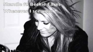 Whenever I see you  Skandle ft Beckie Eaves [upl. by Forelli]