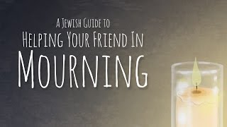 Jewish Guide to Shiva Practices and Helping Your Friend in Mourning [upl. by Ynetsed]