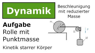 ⚙️ Rolle mit Klötzchen und Seil mit reduzierter Masse Technische Mechanik Dynamik Kinetik [upl. by Otinauj143]