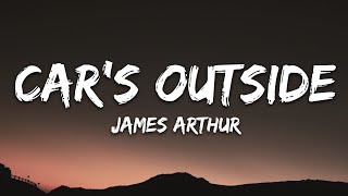 James Arthur  Cars Outside Lyrics [upl. by Pessa]