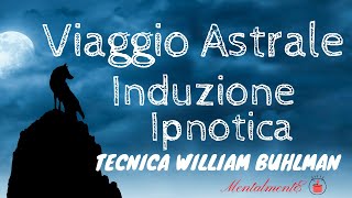 Meditazione Viaggio Astrale  Tecnica Di Visualizzazione Secondo William Buhlman  MentalmentE [upl. by Eglantine312]