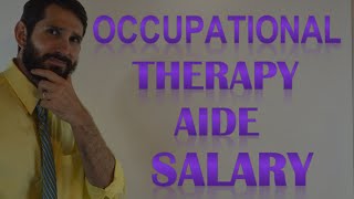 Occupational Therapy Aide Salary  How Much Money Does an Occupational Therapy Aide Make [upl. by Basia514]