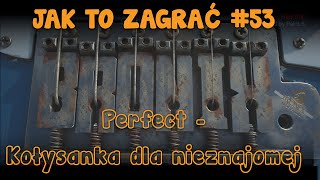 Kołysanka dla nieznajomej solo  Perfect  Jak to zagrać [upl. by Atiekahs805]