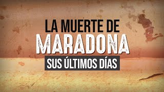 LA MUERTE DE MARADONA SUS ÚLTIMOS DÍAS [upl. by Ahsinrac757]